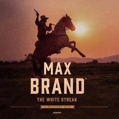The White Streak by Max Brand audiobook