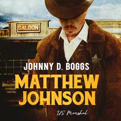 Matthew Johnson, US Marshal by Johnny D. Boggs audiobook