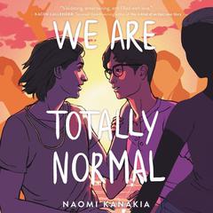 We Are Totally Normal by Rahul Kanakia audiobook