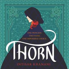 Thorn by Intisar Khanani audiobook