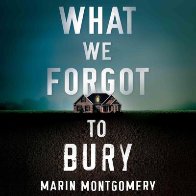 What We Forgot to Bury by Marin Montgomery audiobook