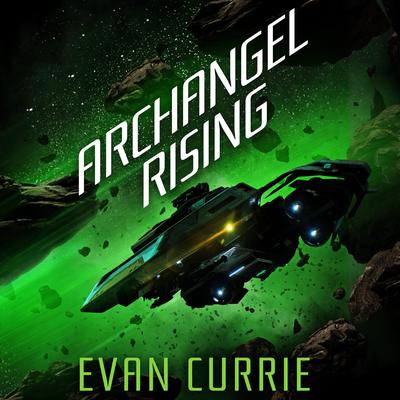 Archangel Rising by Evan Currie audiobook