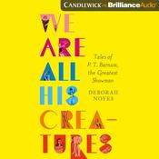 We Are All His Creatures by  Deborah Noyes audiobook