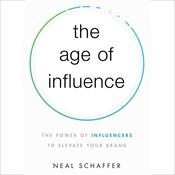 The Age of Influence by  Neal Schaffer audiobook