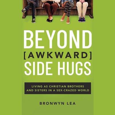 Beyond Awkward Side Hugs by Bronwyn Lea audiobook