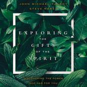 Exploring the Gifts of the Spirit by  John Michael Talbot audiobook