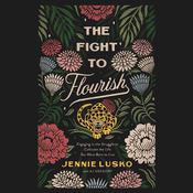 The Fight to Flourish by  Jennie Lusko audiobook