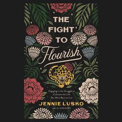 The Fight to Flourish by Jennie Lusko audiobook