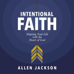 Intentional Faith by Allen Jackson audiobook
