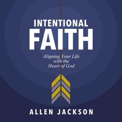 Intentional Faith by Allen Jackson audiobook