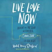 Live Love Now by  Rachel Macy Stafford audiobook