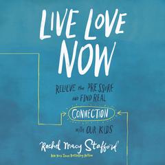 Live Love Now by Rachel Macy Stafford audiobook