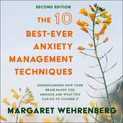 The 10 Best-Ever Anxiety Management Techniques by  Margaret Wehrenberg audiobook