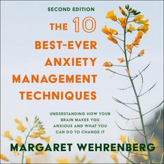 The 10 Best-Ever Anxiety Management Techniques by Margaret Wehrenberg audiobook