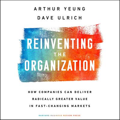 Reinventing the Organization by Dave Ulrich audiobook