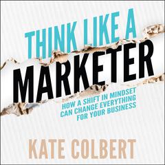 Think Like a Marketer by Kate Colbert audiobook