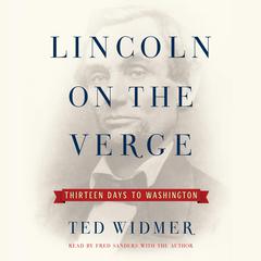 Lincoln on the Verge by Ted Widmer audiobook