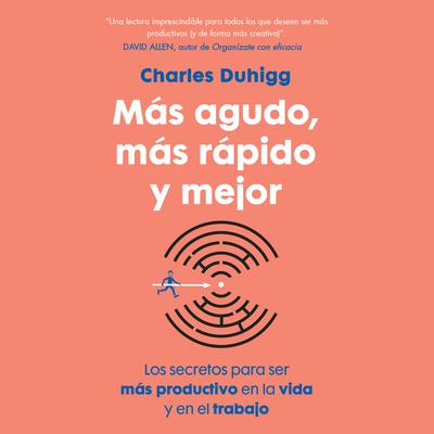 Más agudo, más rápido y mejor by Charles Duhigg audiobook