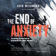The End of Anxiety by Josh Weidmann audiobook