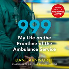 999 - My Life on the Frontline of the Ambulance Service by Dan Farnworth audiobook