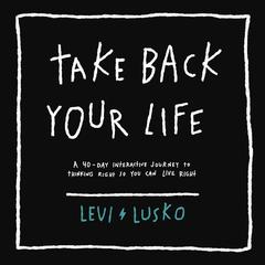 Take Back Your Life by Levi Lusko audiobook