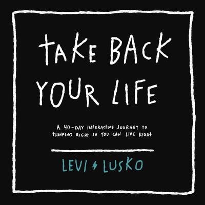 Take Back Your Life by Levi Lusko audiobook