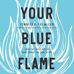 Your Blue Flame by Jennifer Fulwiler audiobook