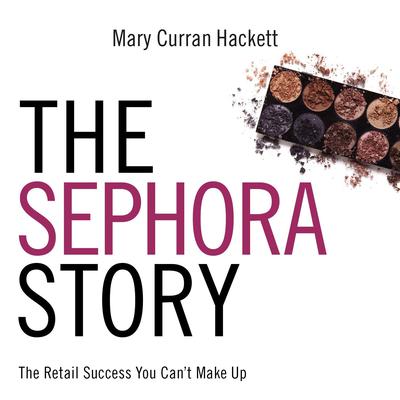 The Sephora Story by Mary Curran-Hackett audiobook
