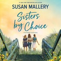 Sisters by Choice by Susan Mallery audiobook