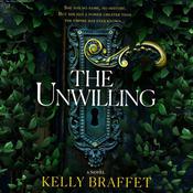The Unwilling by  Kelly Braffet audiobook