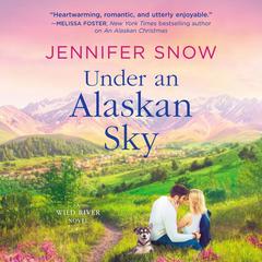Under an Alaskan Sky by Jennifer  Snow audiobook