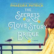 The Secrets of Love Story Bridge by  Phaedra Patrick audiobook