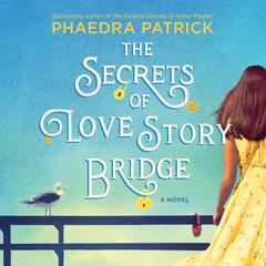 The Secrets of Love Story Bridge by Phaedra Patrick audiobook
