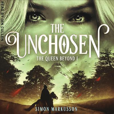 The Unchosen: Book One of The Queen Beyond by Simon Markusson audiobook