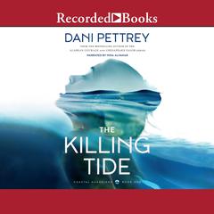 The Killing Tide by Dani Pettrey audiobook