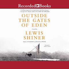 Outside the Gates of Eden by Lewis Shiner audiobook