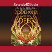Desdemona and the Deep by  C. S. E. Cooney audiobook
