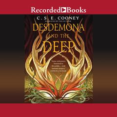 Desdemona and the Deep by C. S. E. Cooney audiobook