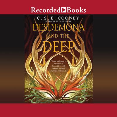 Desdemona and the Deep by C. S. E. Cooney audiobook