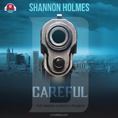 B-Careful by Shannon Holmes audiobook