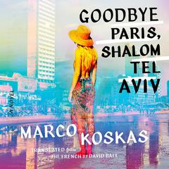 Goodbye Paris, Shalom Tel Aviv by David Ball audiobook