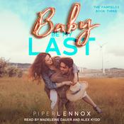 Baby, Be My Last by  Piper Lennox audiobook