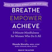 Breathe, Empower, Achieve by  Shonda Moralis audiobook