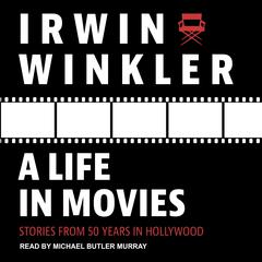 A Life in Movies by Irwin Winkler audiobook
