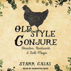 Old Style Conjure by Starr Casas audiobook
