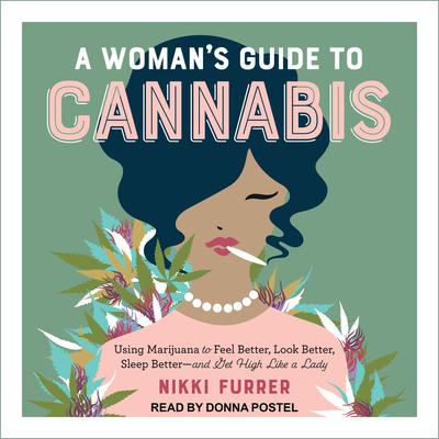 A Woman's Guide to Cannabis by Nikki Furrer audiobook