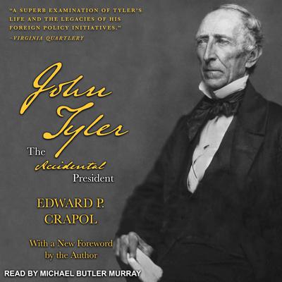 John Tyler, the Accidental President by Edward P. Crapol audiobook