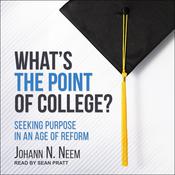 What's the Point of College? by  Johann N. Neem audiobook