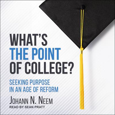 What's the Point of College? by Johann N. Neem audiobook