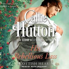 His Rebellious Lass by Callie Hutton audiobook